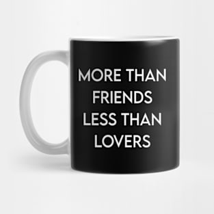 More Than Friends Less Than Lovers Ver.2 Mug